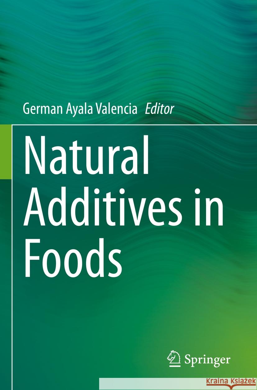 Natural Additives in Foods  9783031173486 Springer International Publishing