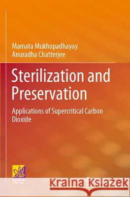 Sterilization and Preservation Mukhopadhayay, Mamata, Anuradha Chatterjee 9783031173721