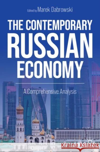 The Contemporary Russian Economy: A Comprehensive Analysis Marek Dabrowski 9783031173813