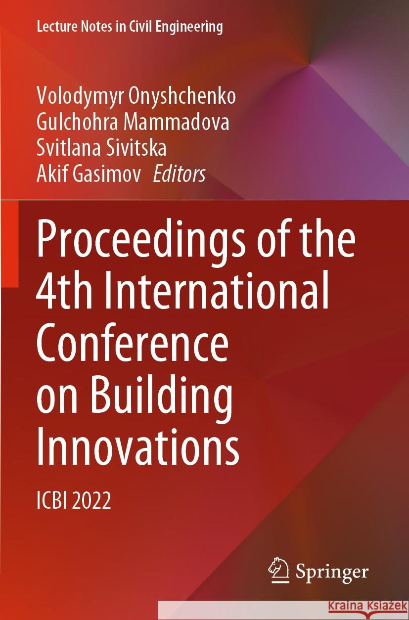Proceedings of the 4th International Conference on Building Innovations: Icbi 2022 Volodymyr Onyshchenko Gulchohra Mammadova Svitlana Sivitska 9783031173875 Springer
