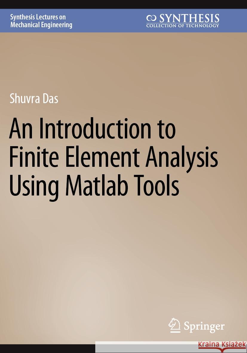 An Introduction to Finite Element Analysis Using Matlab Tools Shuvra Das 9783031175428 Springer Nature Switzerland