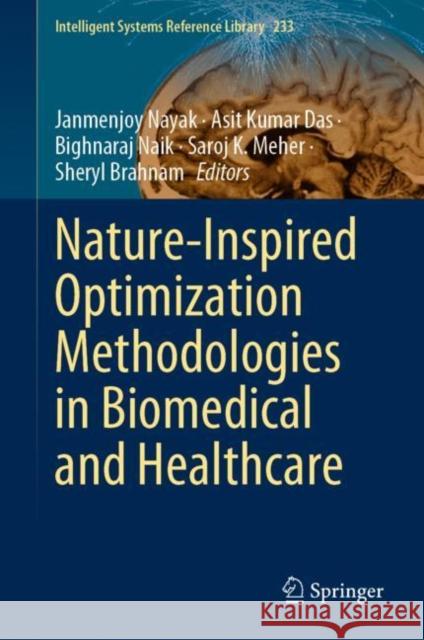 Nature-Inspired Optimization Methodologies in Biomedical and Healthcare Janmenjoy Nayak Asit Kumar Das Bighnaraj Naik 9783031175435