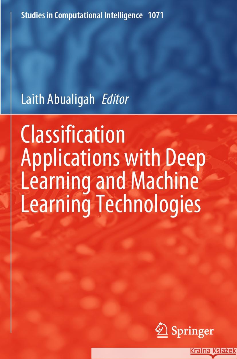 Classification Applications with Deep Learning and Machine Learning Technologies  9783031175787 Springer International Publishing