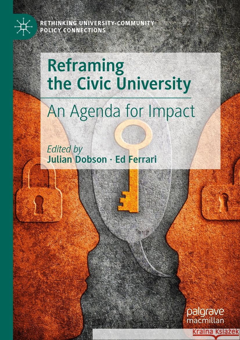 Reframing the Civic University: An Agenda for Impact Julian Dobson Ed Ferrari 9783031176883