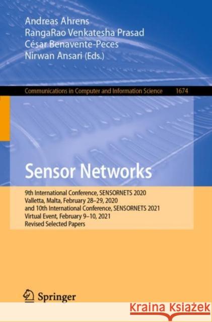 Sensor Networks: 9th International Conference, Sensornets 2020, Valletta, Malta, February 28-29, 2020, and 10th International Conferenc Ahrens, Andreas 9783031177170