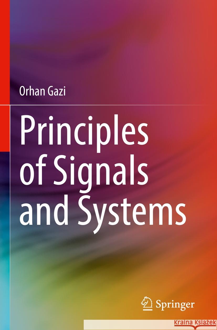 Principles of Signals and Systems Orhan Gazi 9783031177910 Springer