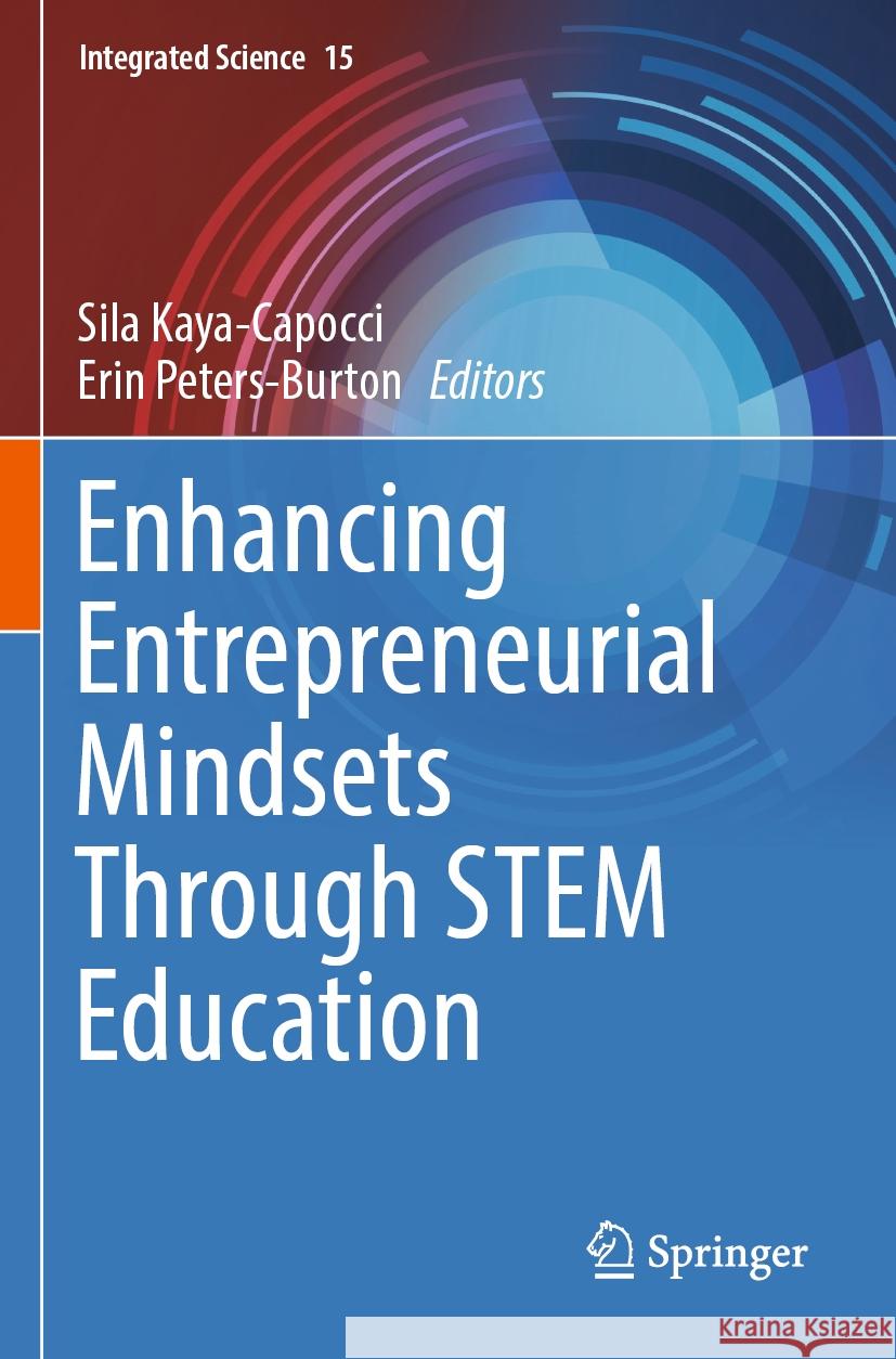 Enhancing Entrepreneurial Mindsets Through Stem Education Sila Kaya-Capocci Erin Peters-Burton 9783031178184 Springer