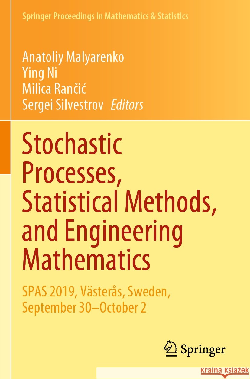 Stochastic Processes, Statistical Methods, and Engineering Mathematics: Spas 2019, V?ster?s, Sweden, September 30-October 2 Anatoliy Malyarenko Ying Ni Milica Rančic 9783031178221 Springer