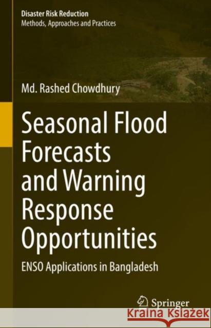 Seasonal Flood Forecasts and Warning Response Opportunities: ENSO Applications in Bangladesh MD Rashed Chowdhury 9783031178238 Springer