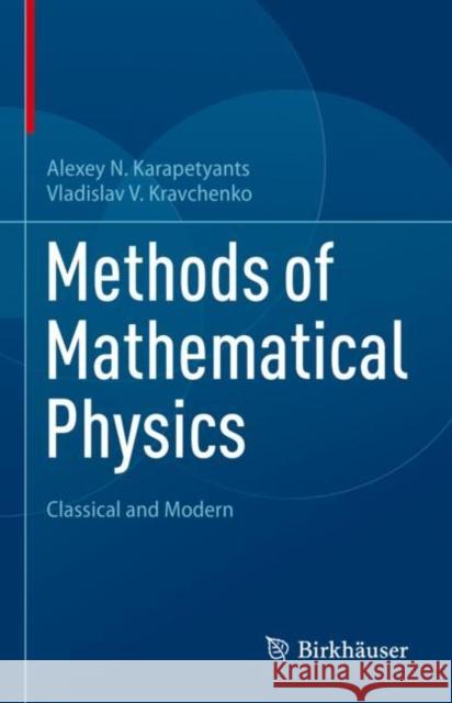 Methods of Mathematical Physics: Classical and Modern Alexey N. Karapetyants Vladislav V. Kravchenko 9783031178443