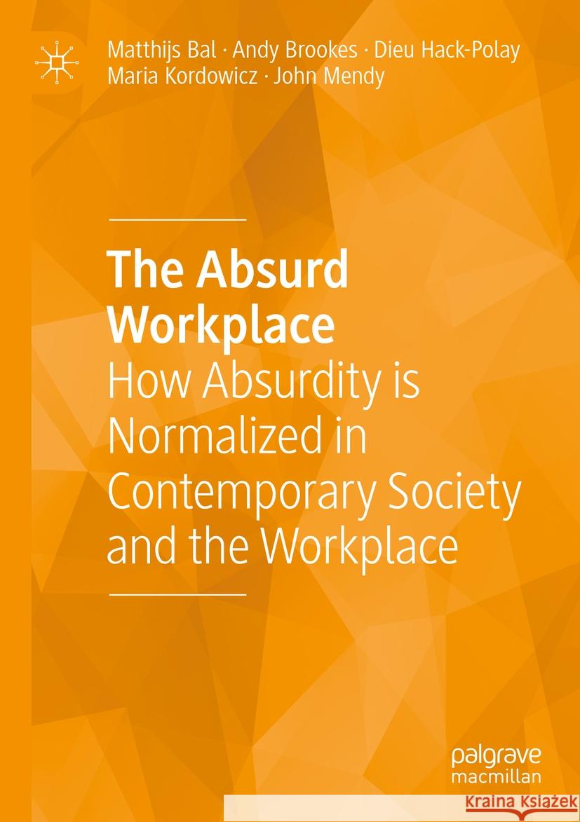 The Absurd Workplace Matthijs Bal, Brookes, Andy, Dieu Hack-Polay 9783031178894 Springer International Publishing