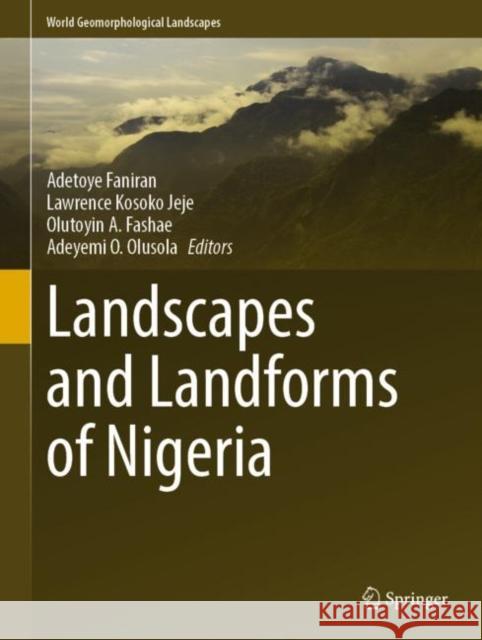 Landscapes and Landforms of Nigeria Adetoye Faniran L. K Olutoyin A. Fashae 9783031179716 Springer