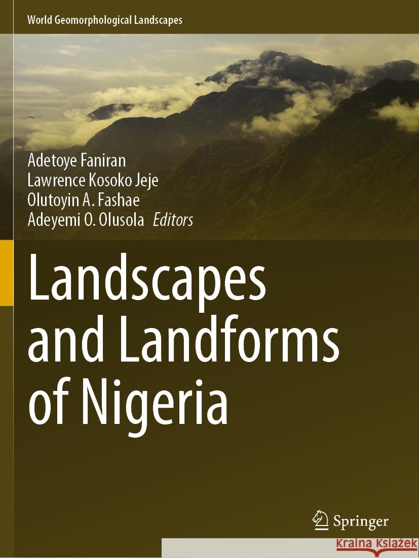 Landscapes and Landforms of Nigeria Adetoye Faniran Lawrence Kosoko Jeje Olutoyin A. Fashae 9783031179747 Springer