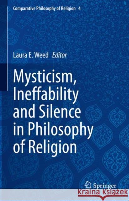 Mysticism, Ineffability and Silence in Philosophy of Religion Laura E. Weed 9783031180125 Springer