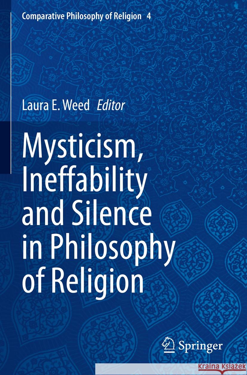 Mysticism, Ineffability and Silence in Philosophy of Religion Laura E. Weed 9783031180156 Springer
