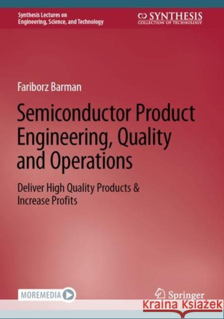 Semiconductor Product Engineering, Quality and Operations: Deliver High Quality Products & Increase Profits Fariborz Barman 9783031180293