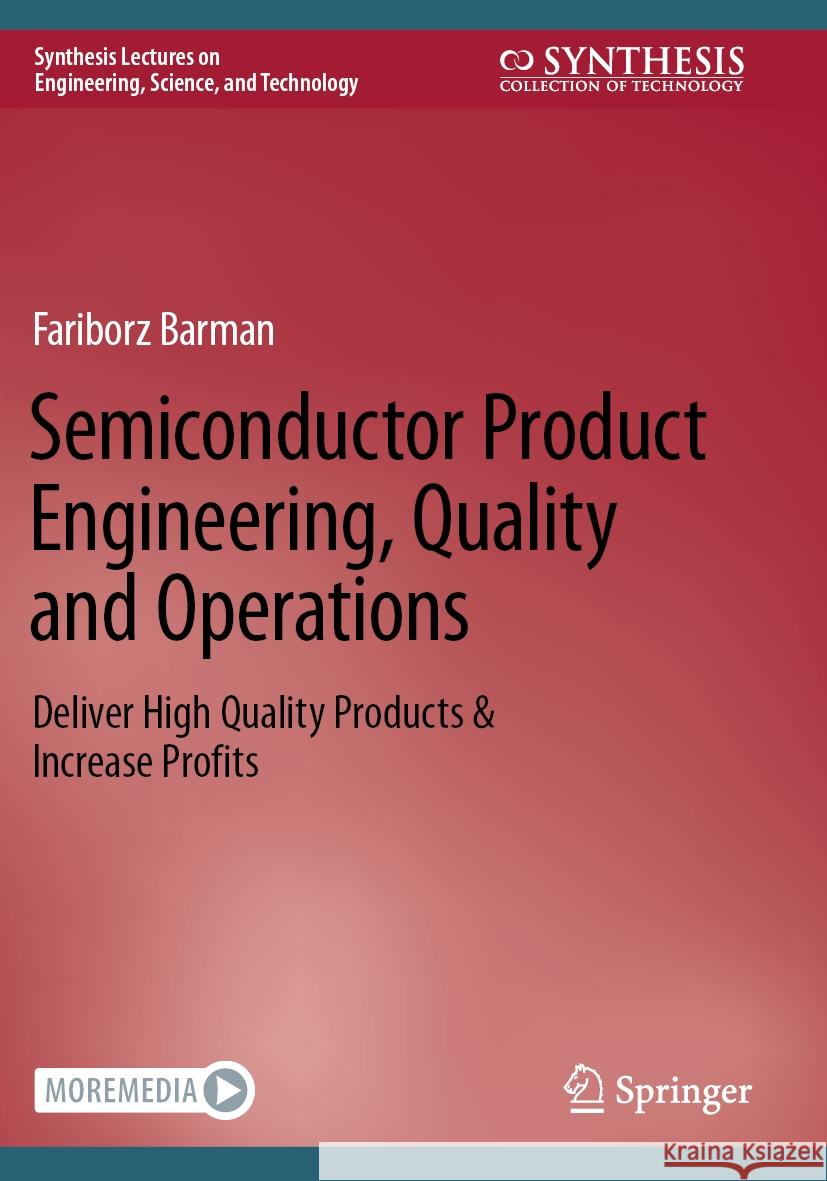Semiconductor Product Engineering, Quality and Operations: Deliver High Quality Products & Increase Profits Fariborz Barman 9783031180323