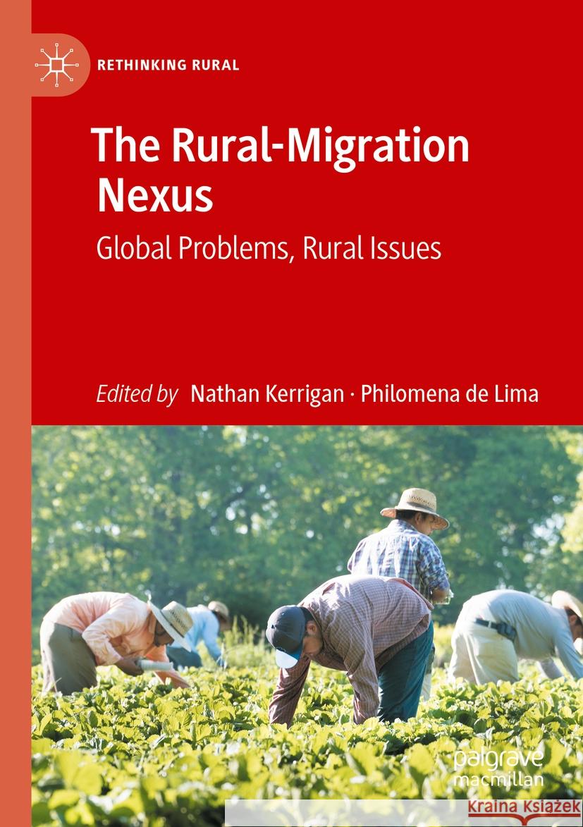 The Rural-Migration Nexus: Global Problems, Rural Issues Nathan Kerrigan Philomena d 9783031180446 Palgrave MacMillan