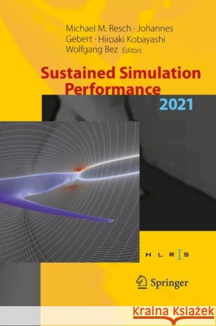 Sustained Simulation Performance 2021: Proceedings of the Joint Workshop on Sustained Simulation Performance, University of Stuttgart (Hlrs) and Tohok Resch, Michael 9783031180453 Springer