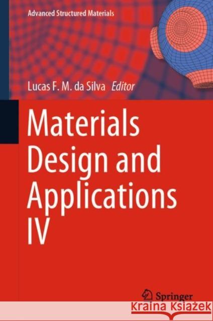 Materials Design and Applications IV Lucas F. M. D 9783031181290 Springer