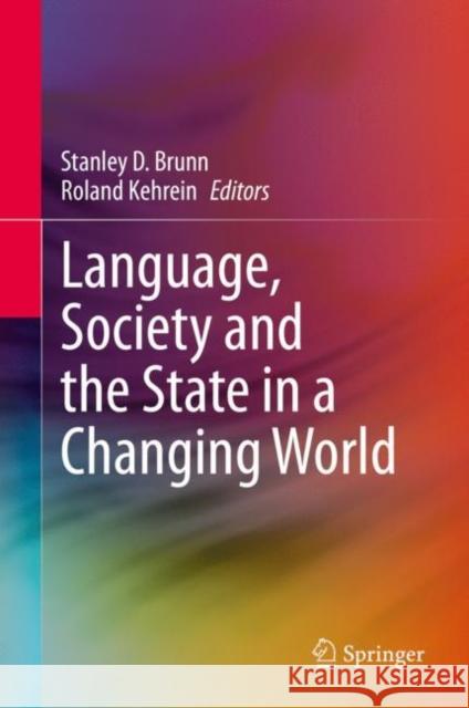 Language, Society and the State in a Changing World Stanley D. Brunn Roland Kehrein 9783031181450 Springer