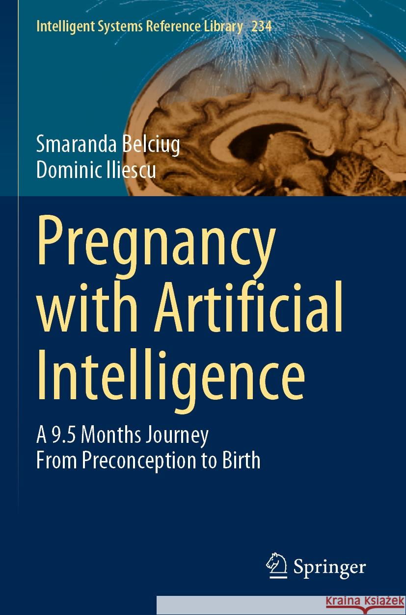 Pregnancy with Artificial Intelligence Belciug, Smaranda, Iliescu, Dominic 9783031181566 Springer International Publishing