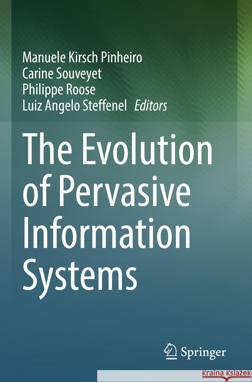 The Evolution of Pervasive Information Systems Manuele Kirsc Carine Souveyet Philippe Roose 9783031181788 Springer