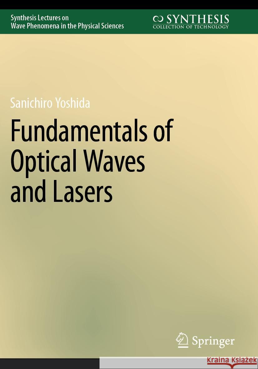 Fundamentals of Optical Waves and Lasers Sanichiro Yoshida 9783031181900