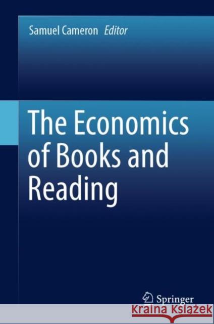 The Economics of Books and Reading Samuel Cameron 9783031181986 Springer