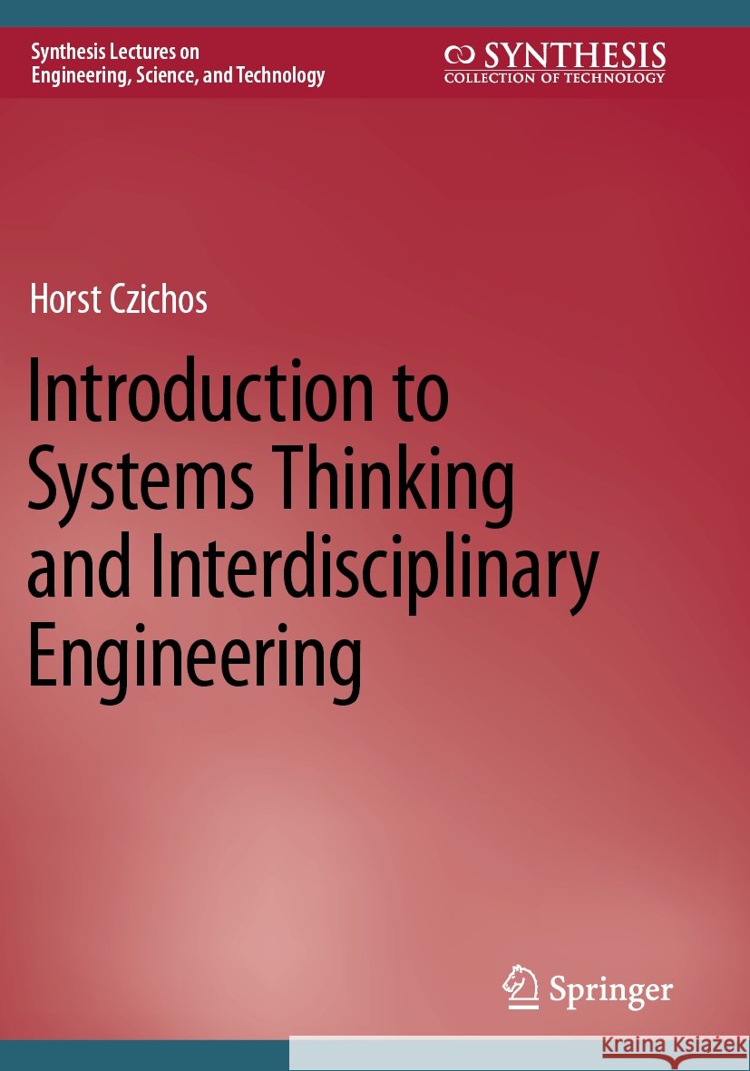 Introduction to Systems Thinking and Interdisciplinary Engineering  Horst Czichos 9783031182419