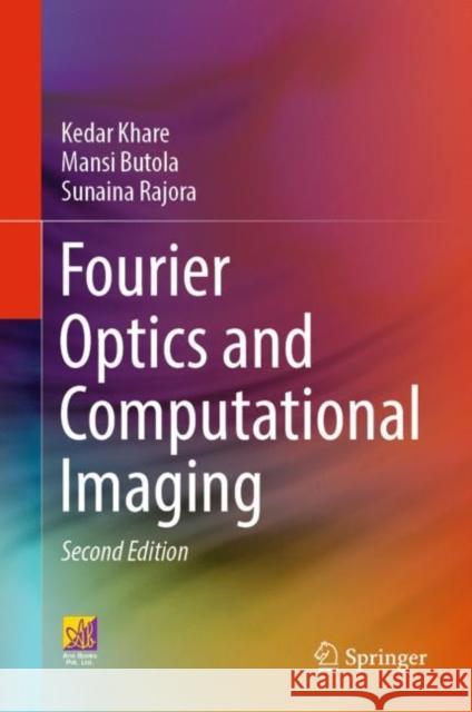 Fourier Optics and Computational Imaging Kedar Khare Mansi Butola Sunaina Rajora 9783031183522