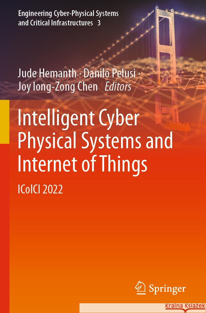 Intelligent Cyber Physical Systems and Internet of Things: Icoici 2022 Jude Hemanth Danilo Pelusi Joy Iong-Zong Chen 9783031184994