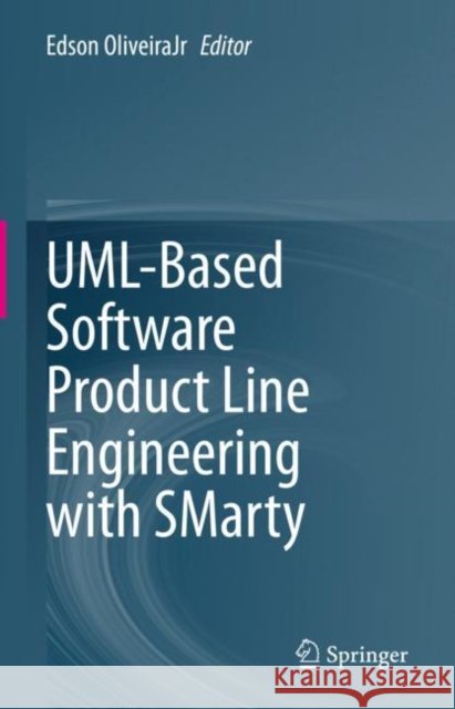 UML-Based Software Product Line Engineering with SMarty Edson Oliveirajr 9783031185557