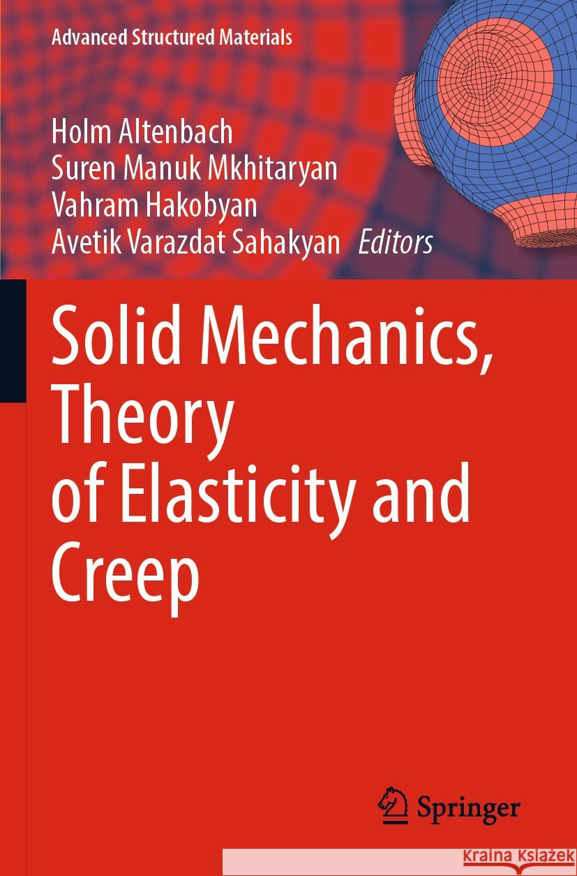 Solid Mechanics, Theory of Elasticity and Creep Holm Altenbach Suren Manuk Mkhitaryan Vahram Hakobyan 9783031185663 Springer