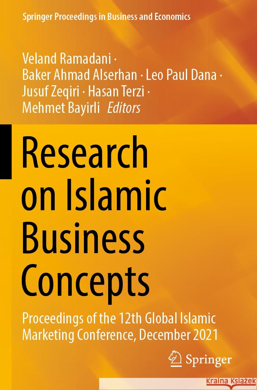 Research on Islamic Business Concepts: Proceedings of the 12th Global Islamic Marketing Conference, December 2021 Veland Ramadani Baker Ahmad Alserhan Leo Paul Dana 9783031186653 Springer