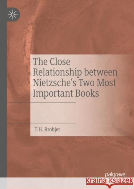 The Close Relationship Between Nietzsche's Two Most Important Books Brobjer, Thomas 9783031187308 Palgrave MacMillan