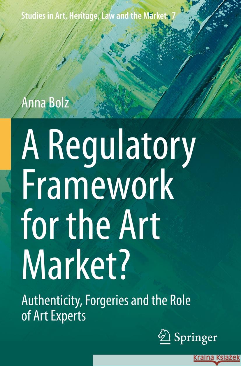 A Regulatory Framework for the Art Market? Bolz, Anna 9783031187452 Springer International Publishing