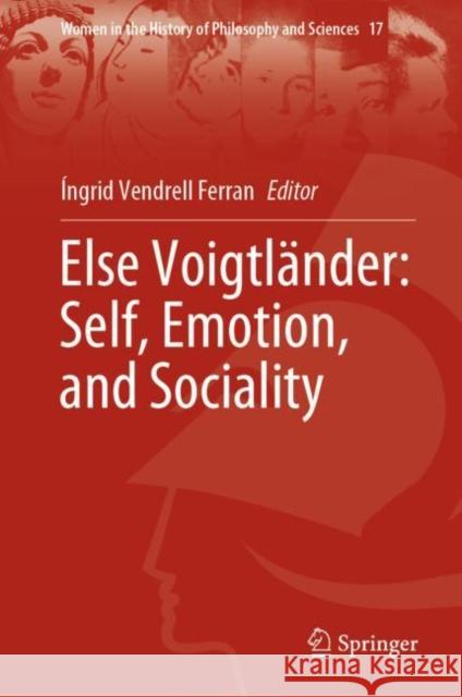 Else Voigtländer: Self, Emotion, and Sociality Vendrell Ferran, Íngrid 9783031187605 Springer