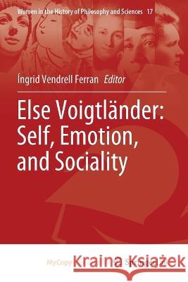 Else Voigtl?nder: Self, Emotion, and Sociality ?ngrid Vendrel 9783031187629 Springer