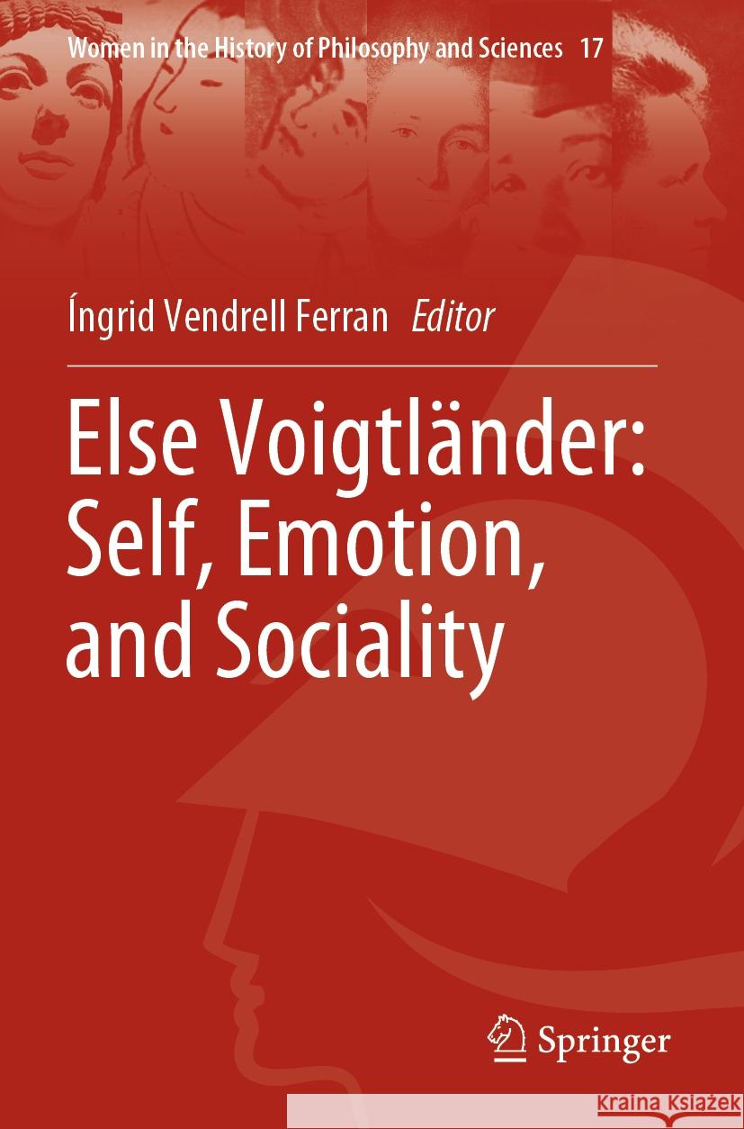 Else Voigtl?nder: Self, Emotion, and Sociality ?ngrid Vendrel 9783031187636 Springer