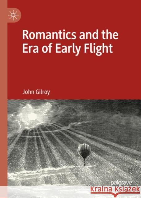 Romantics and the Era of Early Flight John Gilroy 9783031187711 Palgrave MacMillan