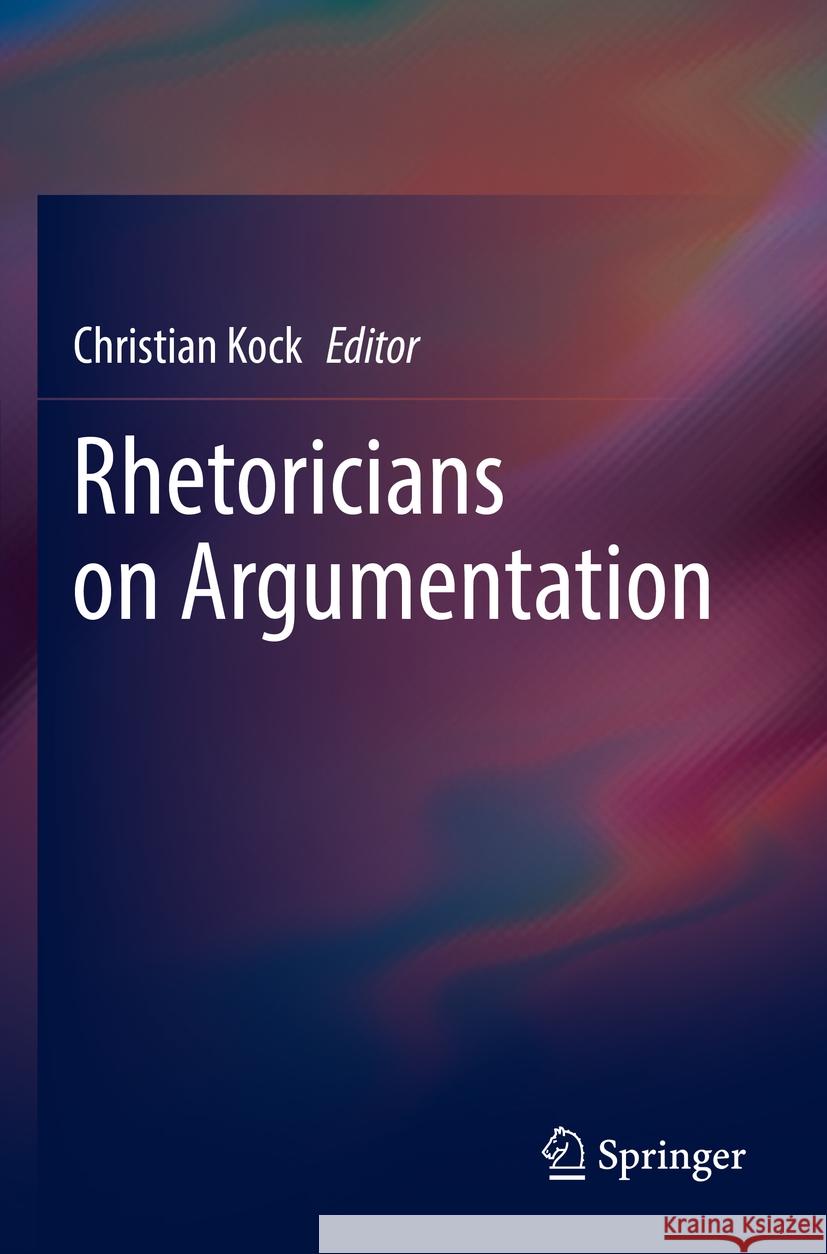 Rhetoricians on Argumentation  9783031188046 Springer Nature Switzerland