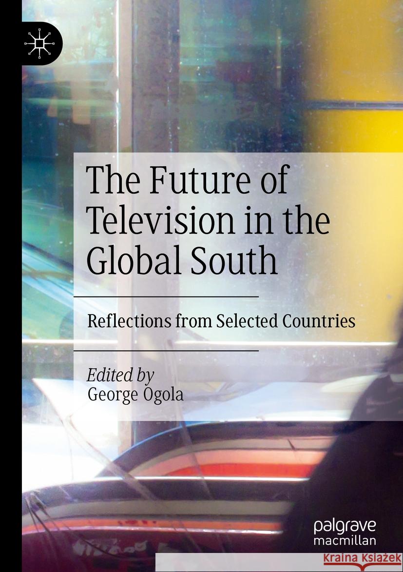 The Future of Television in the Global South  9783031188350 Springer International Publishing