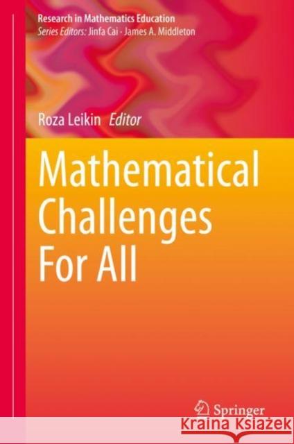 Mathematical Challenges For All Roza Leikin 9783031188671 Springer