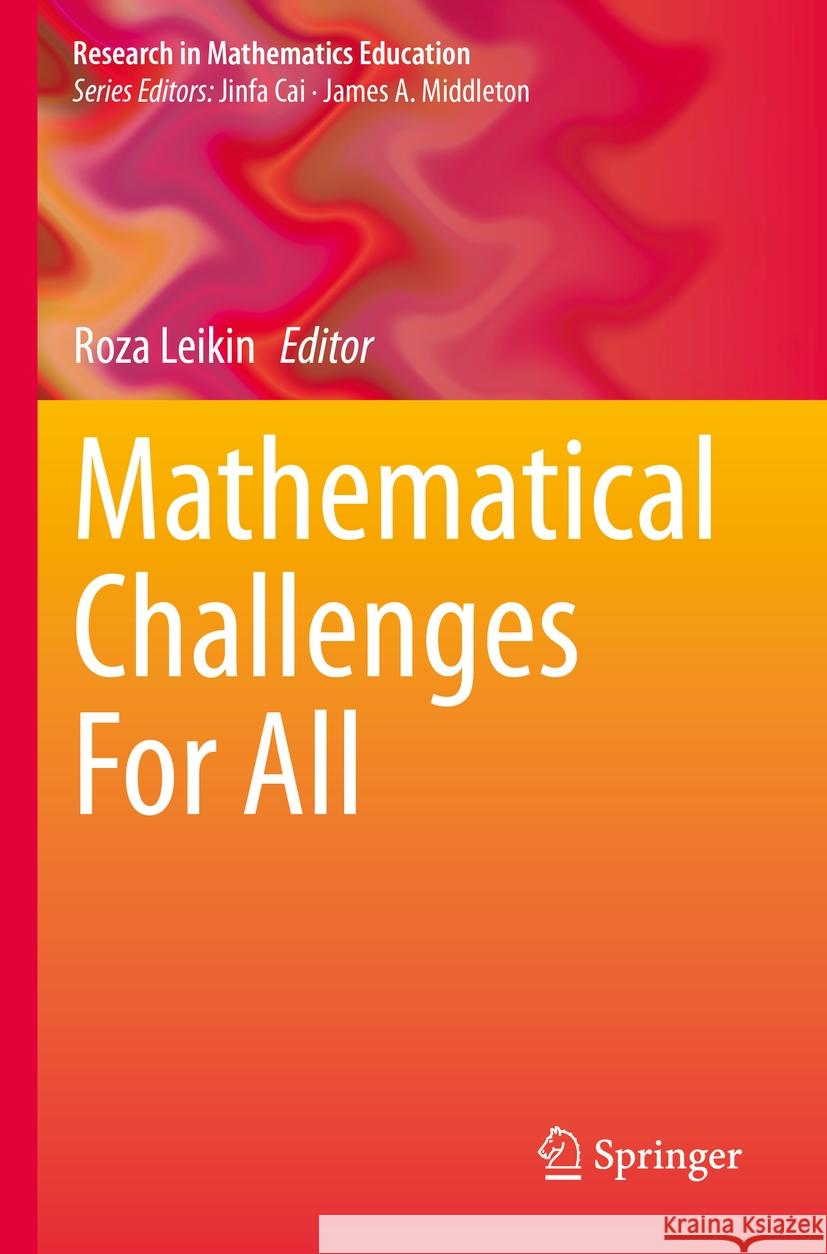 Mathematical Challenges for All Roza Leikin 9783031188701 Springer
