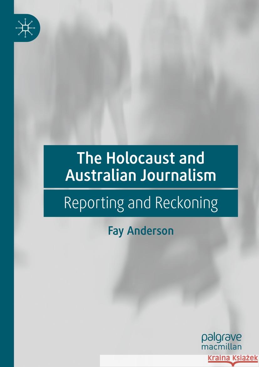 The Holocaust and Australian Journalism Fay Anderson 9783031188947 Springer International Publishing