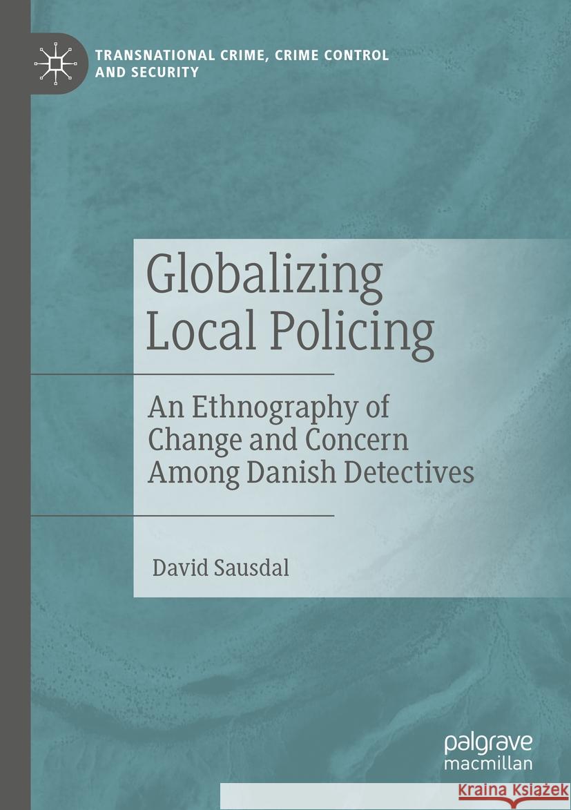 Globalizing Local Policing David Sausdal 9783031189210 Springer International Publishing