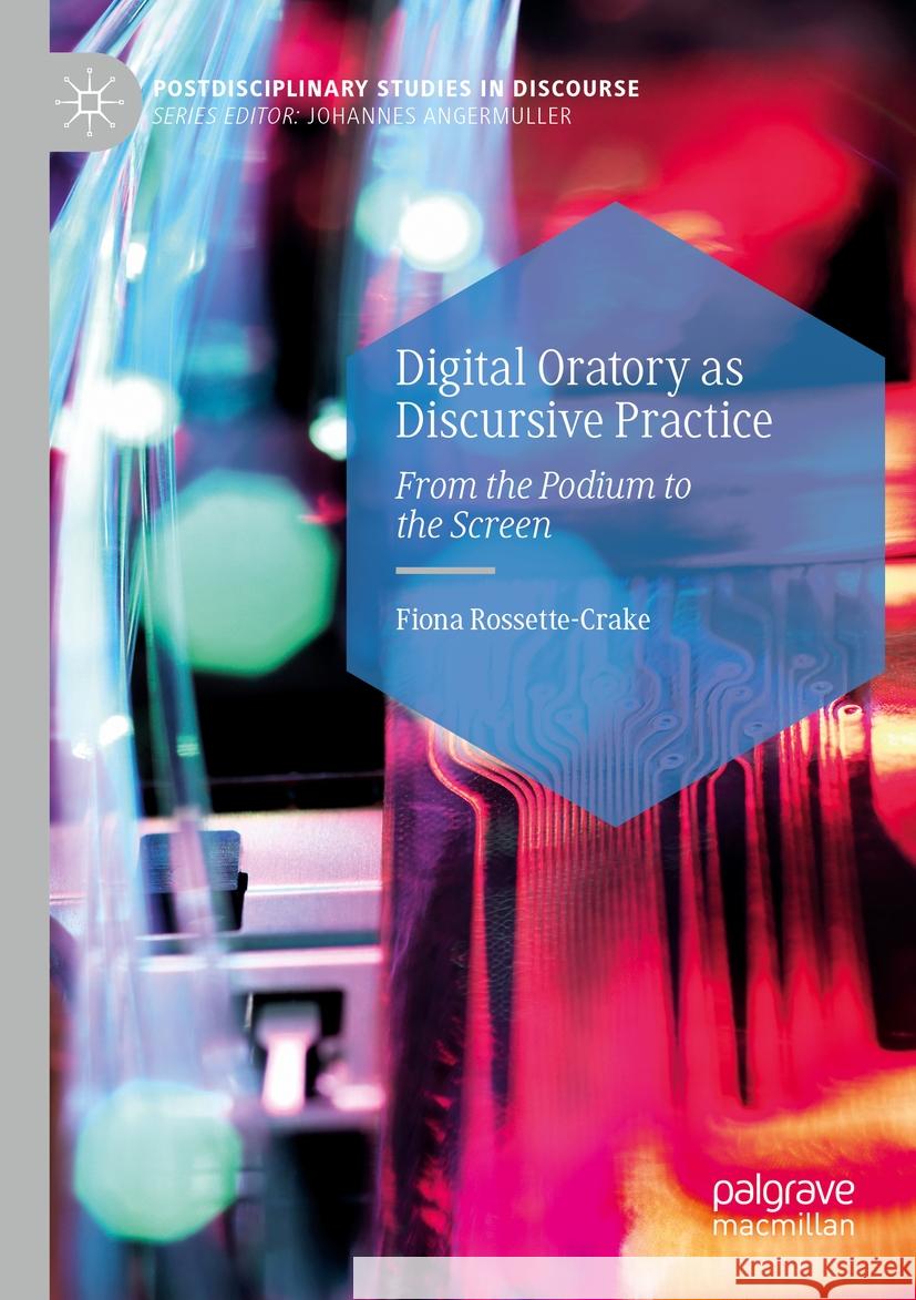 Digital Oratory as Discursive Practice Fiona Rossette-Crake 9783031189869 Springer International Publishing