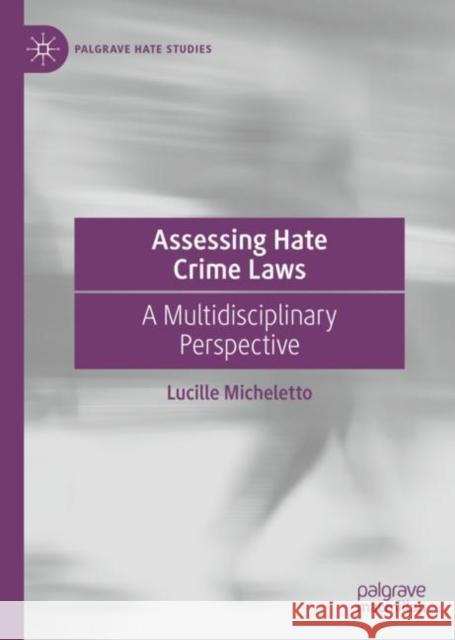 Assessing Hate Crime Laws: A Multidisciplinary Perspective Lucille Micheletto 9783031190193 Palgrave MacMillan