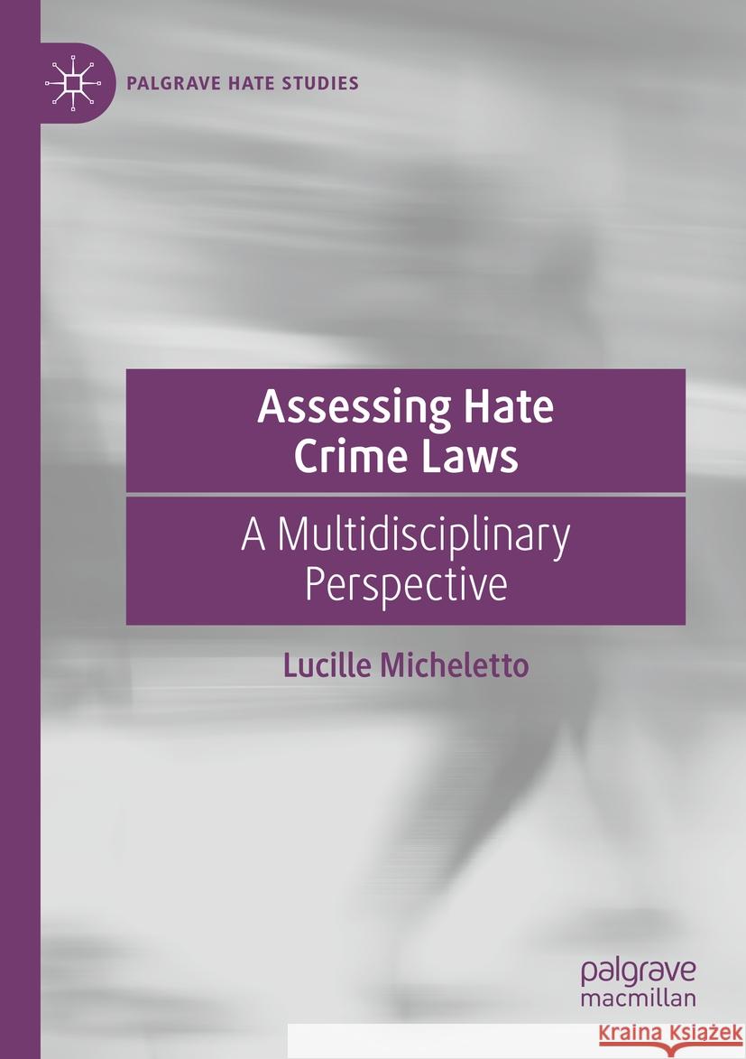 Assessing Hate Crime Laws: A Multidisciplinary Perspective Lucille Micheletto 9783031190223 Palgrave MacMillan